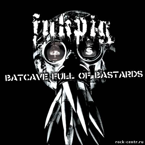 Fukpig - Batcave Full Of Bastards (EP)