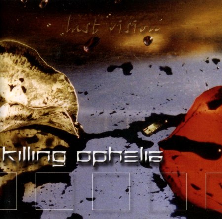 Killing Ophelia - Last Vision (2003) (Lossless) + MP3