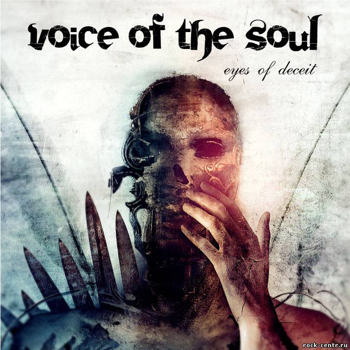 Your voice your eyes. Voice of the Soul. Death Voice of the Soul. Voice of the Soul - Eyes of Deceit (2010). For the Soul.